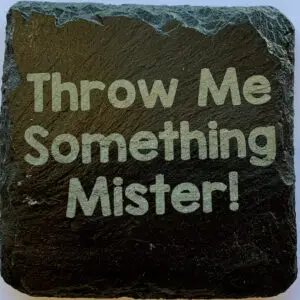 Throw Me Something Mister! Slate Coaster